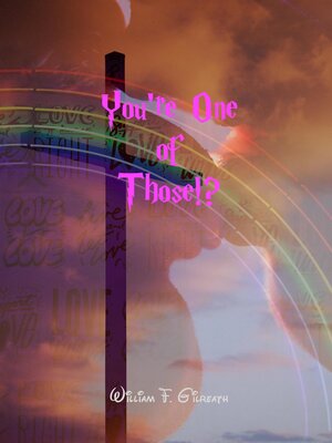 cover image of You're One of Those!?